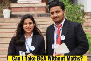 Can I take BCA without Maths in Patna Gaya In 2025?