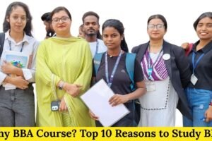 Why BBA Course? Top 10 Reasons to Study BBA