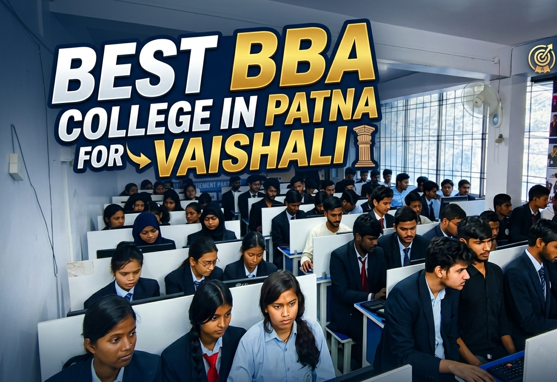 Best BBA College in Patna for Vaishali
