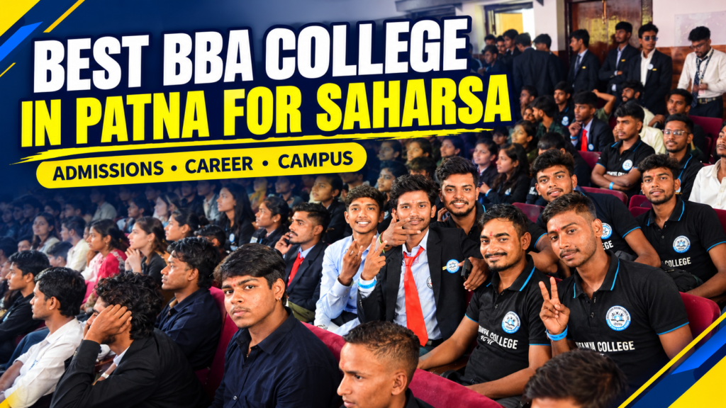 Best BBA College In Patna For Saharsa
